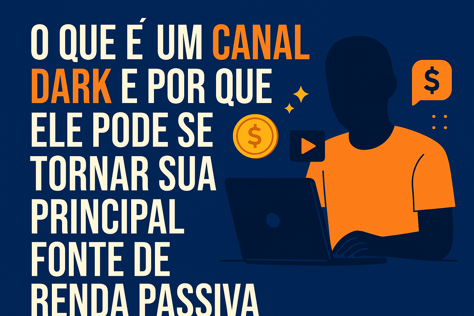 Canal Dark: sua principal fonte de renda passiva