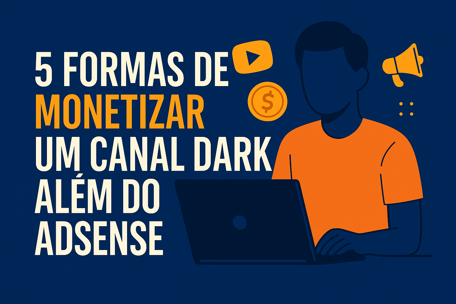 5 formas de monetizar um canal dark além do AdSense