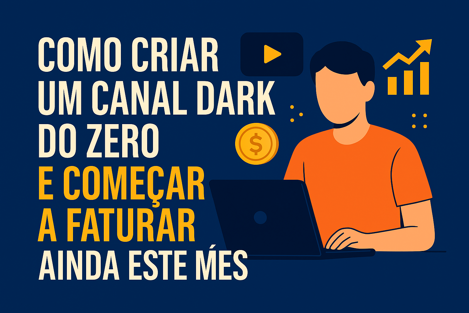 Como criar um Canal Dark do zero e começar a faturar ainda este mês!