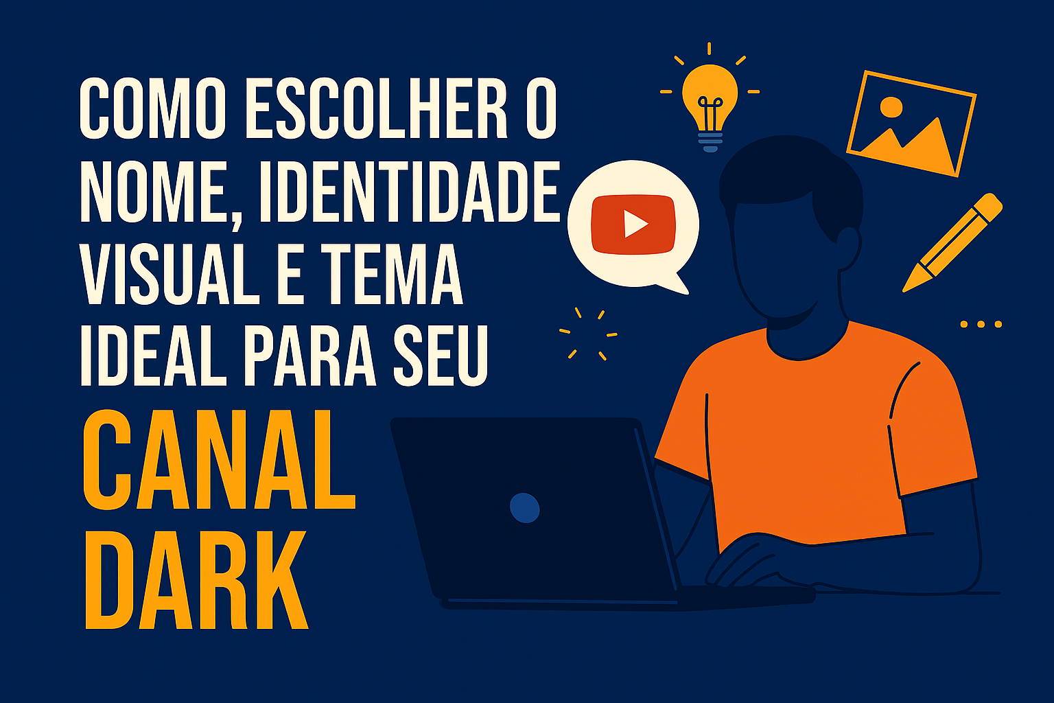 Como escolher o nome, identidade visual e tema ideal para seu canal dark