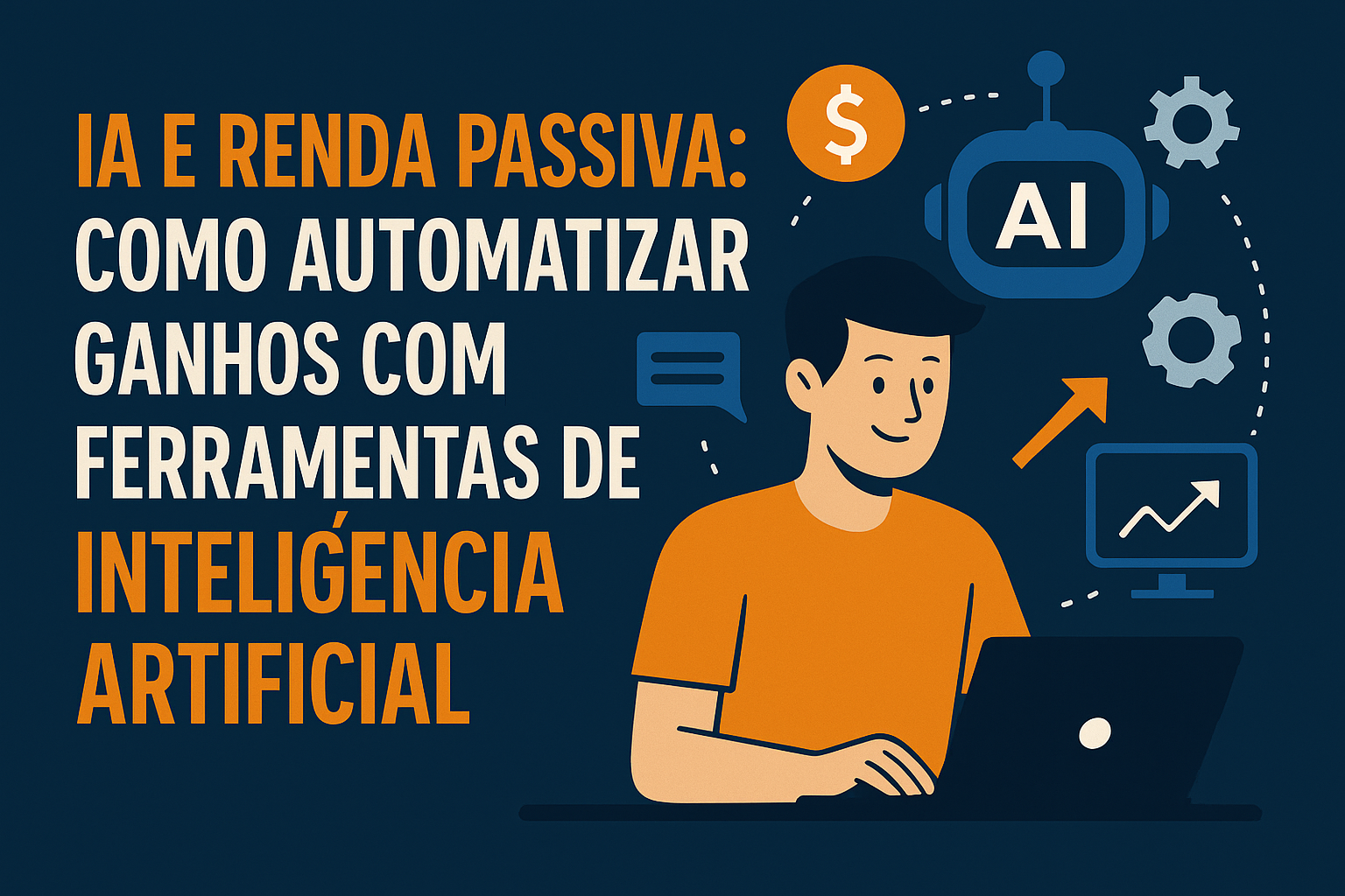 IA e Renda Passiva: Como Automatizar Ganhos com Inteligência Artificial em 2025