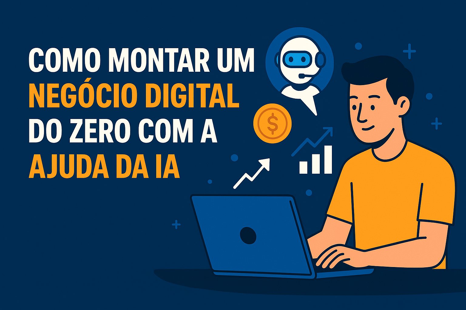 6 Passoa para Montar um Negócio Digital do Zero com Ajuda da IA