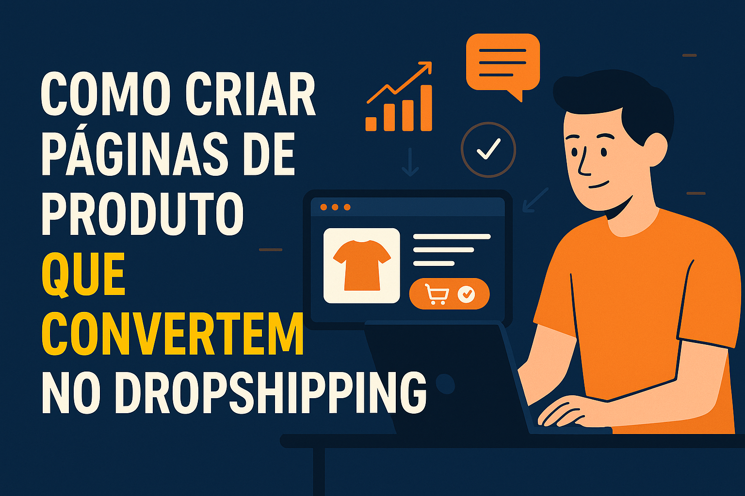 Como Criar Páginas de Produto que Convertem no Dropshipping: 7 dicas