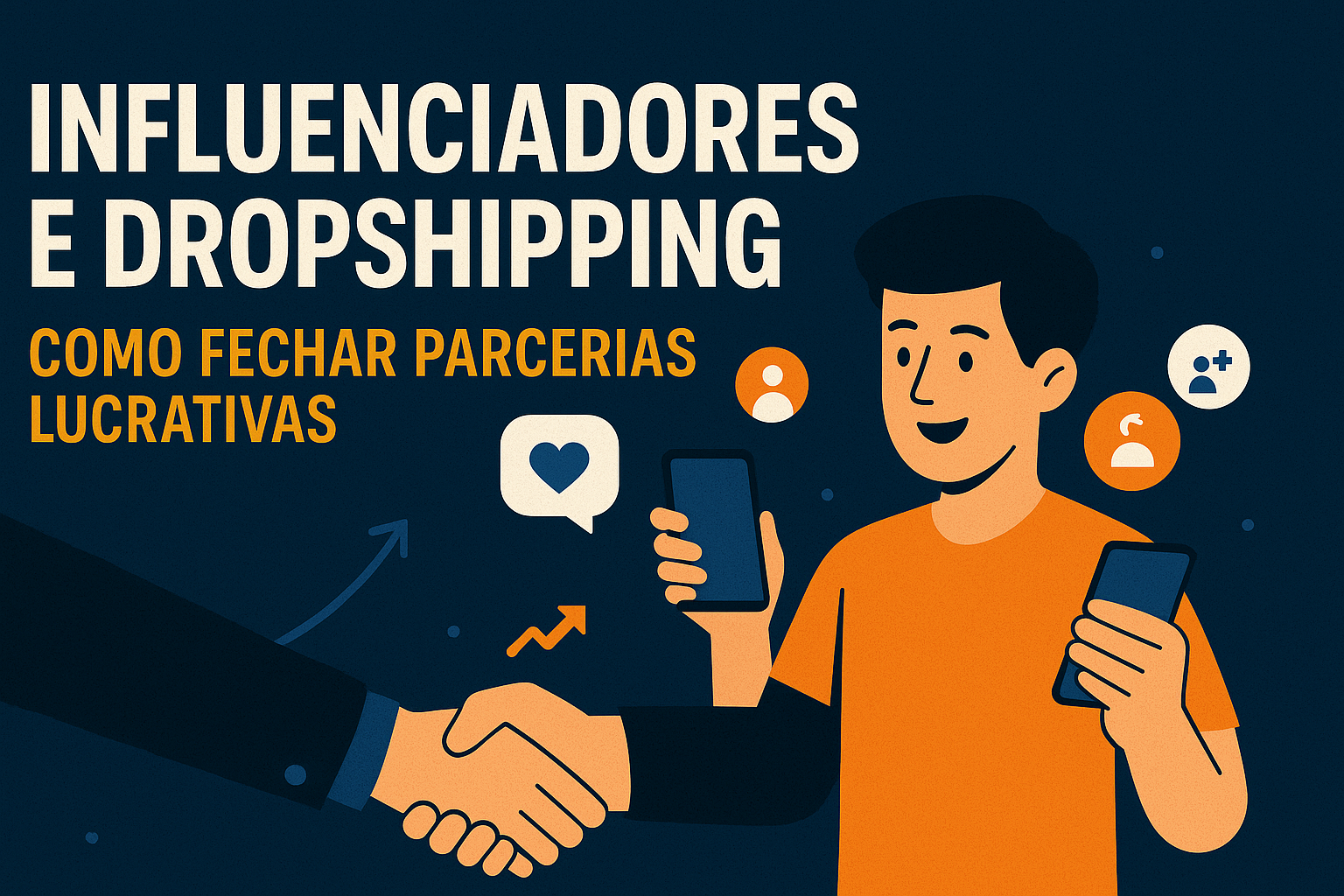 Influenciadores e Dropshipping: Como Fechar Parcerias Lucrativas em 2025