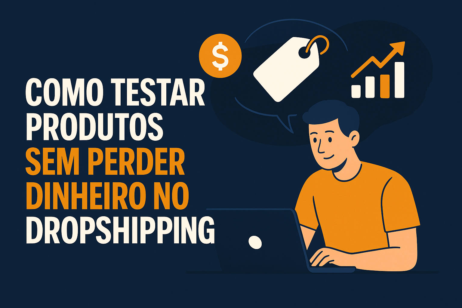 Como Testar Produtos sem Perder Dinheiro no Dropshipping [Guia Prático 2025]