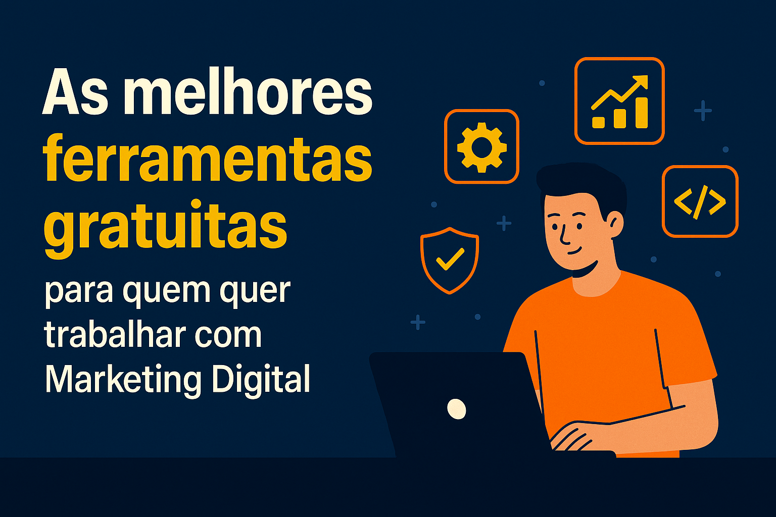 As melhores ferramentas gratuitas para quem quer trabalhar com Marketing Digital