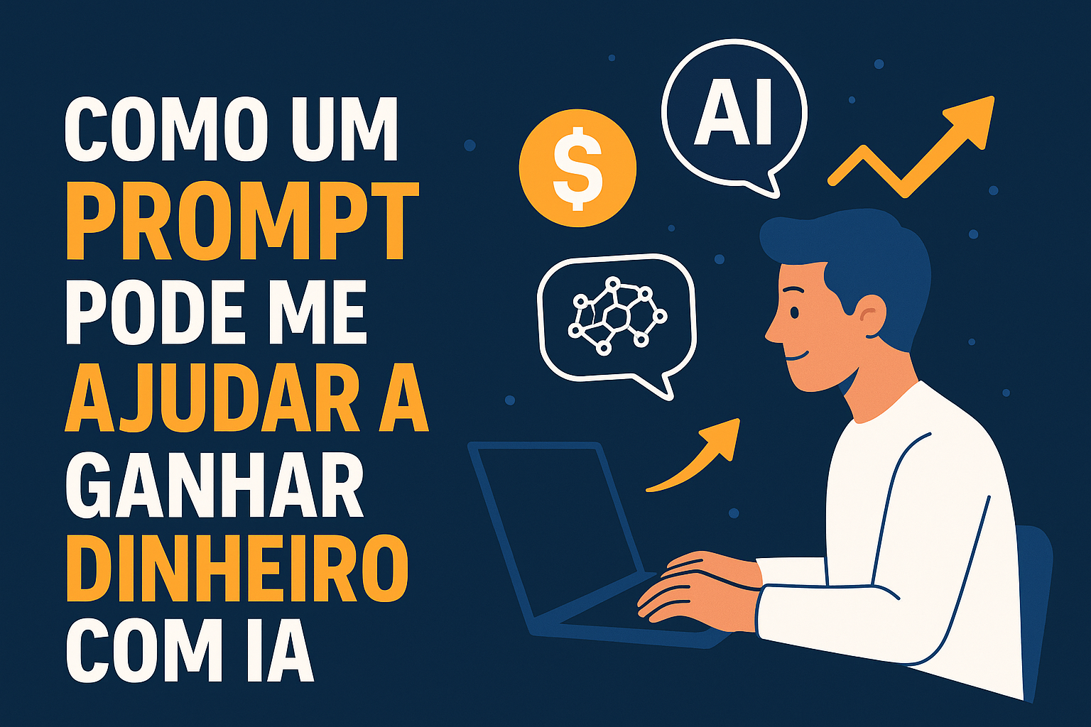 Como um prompt pode me ajudar a ganhar dinheiro com a inteligência artificial