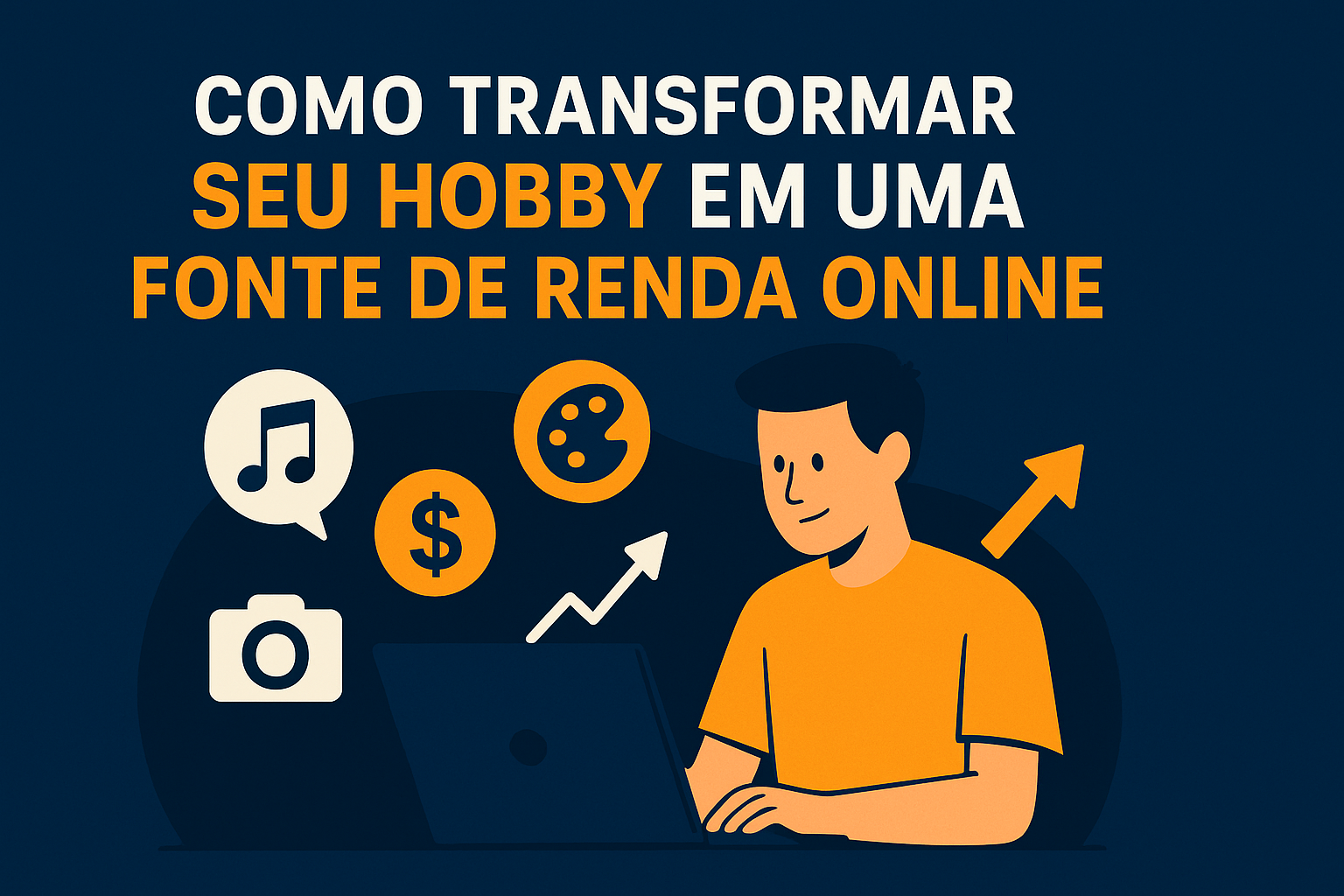 Como transformar seu hobby em uma fonte de renda online